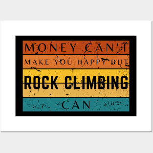 Money Can't Make You Happy But Rock Climbing Can Posters and Art